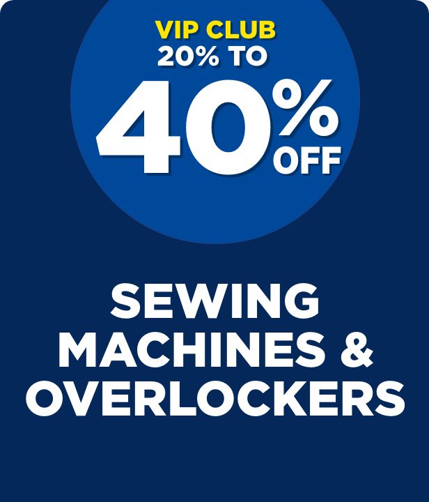 VIP CLUB 20% To 40% Off Sewing Machines & Overlockers