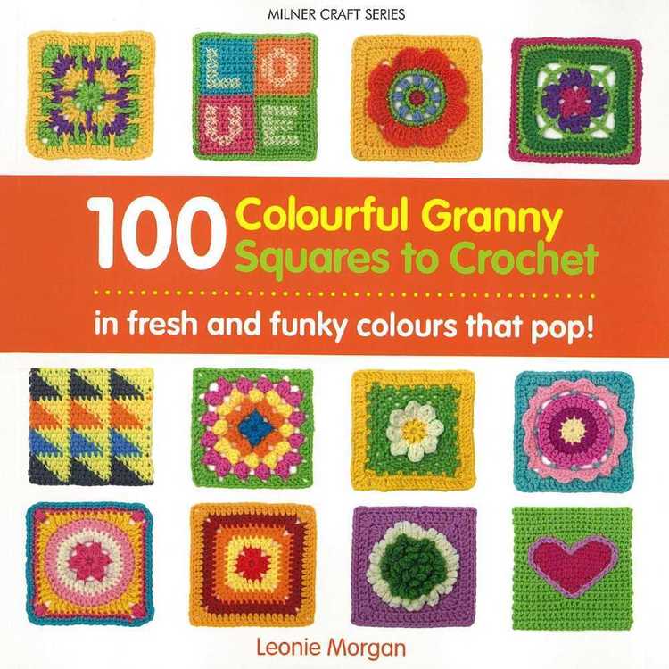 100 Colourful Granny Squares To Crochet Book
