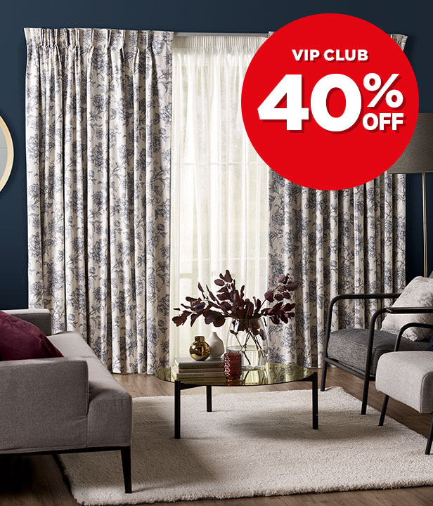 VIP CLUB 40% Off Made To Measure Curtains, Blinds & Upholstery