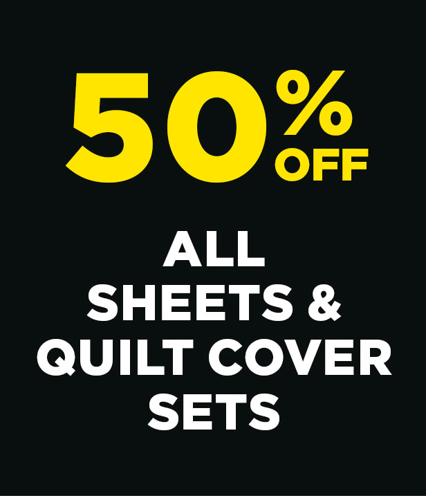 50% Off All Sheets & Quilt Cover Sets