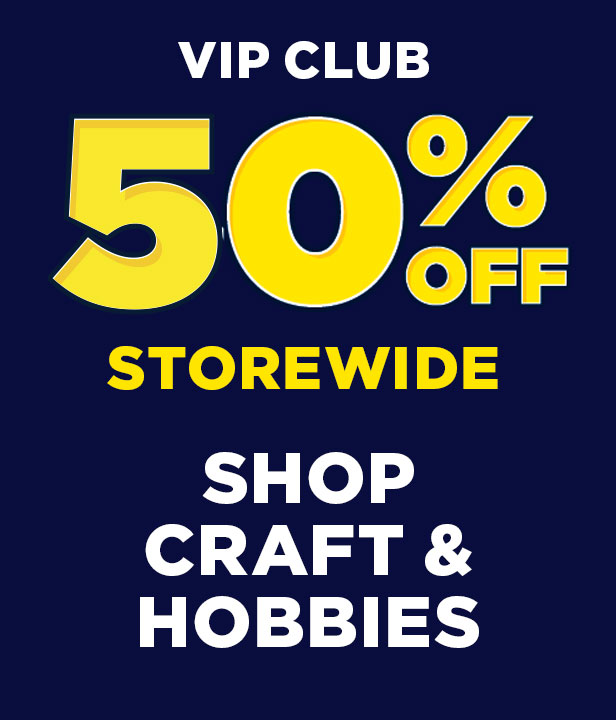 VIP CLUB 50% Off Craft & Hobbies