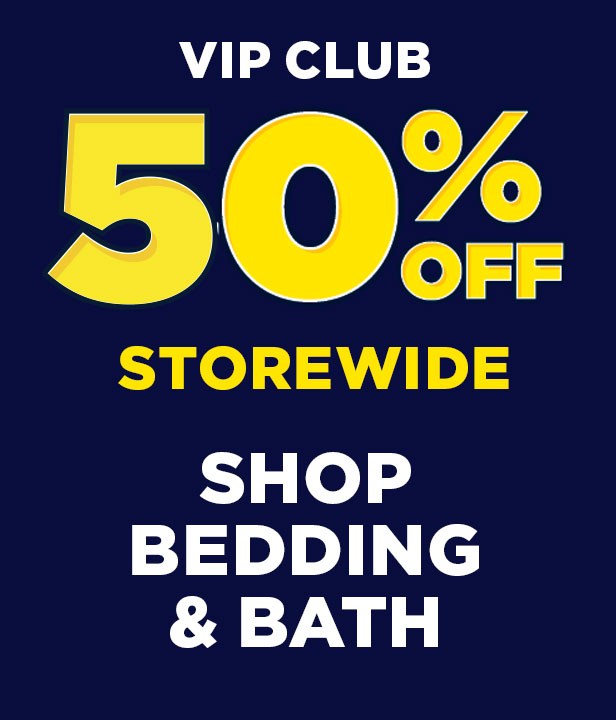VIP CLUB 50% Off Bedding & Bath