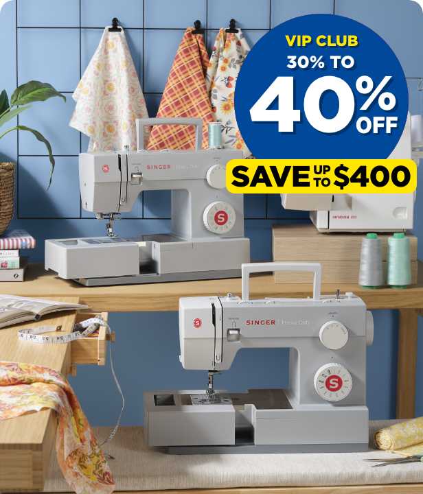 VIP CLUB 30% To 40% Off Singer Sewing Machines & Overlockers